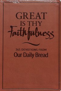 Great is Thy Faithfulness: 365 Devotions From Our Daily Bread (365 Daily Devotions Series) Great is Thy Faithfulness: 365 Devotions From Our Daily Bread (365 Daily Devotions Series)