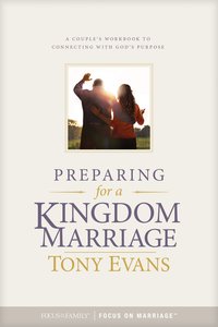 Preparing For a Kingdom Marriage: A Couples Workbook to Connecting With Gods Purpose Preparing For a Kingdom Marriage: A Couples Workbook to Connecting With Gods Purpose