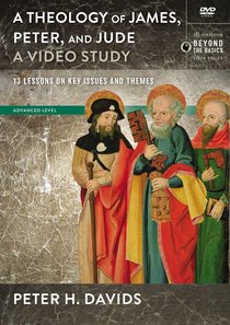 Theology of James, Peter & Jude, - 26 Lessons on Key Issues and Themes (Video Study) (Zondervan Beyond The Basics Video Series) Theology of James, Peter & Jude, - 26 Lessons on Key Issues and Themes (Video Study) (Zondervan Beyond The Basics Video Series)