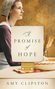 Promise of Hope, A: An Amish Novel (#02 in Kauffman Amish Bakery Series) Promise of Hope, A: An Amish Novel (#02 in Kauffman Amish Bakery Series)