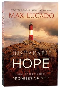 Unshakable Hope: Building Our Lives on the Promises of God Unshakable Hope: Building Our Lives on the Promises of God