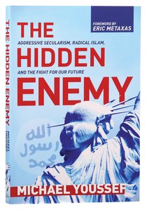 The Hidden Enemy: Aggressive Secularism, Radical Islam, and the Fight For Our Future The Hidden Enemy: Aggressive Secularism, Radical Islam, and the Fight For Our Future