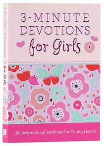 3-Minute Devotions For Girls:180 Inspirational Readings For Young Hearts 3-Minute Devotions For Girls:180 Inspirational Readings For Young Hearts