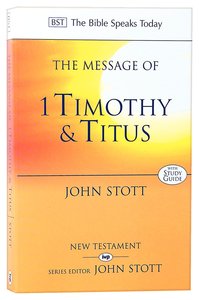 The Message of 1 Timothy & Titus (Incl. Study Guide) (Bible Speaks Today Series) The Message of 1 Timothy & Titus (Incl. Study Guide) (Bible Speaks Today Series)