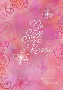 2019 16-Month-Weekly Diary/Planner: Be Still and Know (Pink/butterflies) 2019 16-Month-Weekly Diary/Planner: Be Still and Know (Pink/butterflies)
