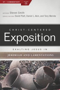 Exalting Jesus in Jeremiah & Lamentations (Christ Centered Exposition Commentary Series) Exalting Jesus in Jeremiah & Lamentations (Christ Centered Exposition Commentary Series)