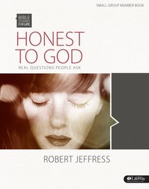 Honest to God Real Questions People Ask (Member Book) (Bible Studies For Life Series) Honest to God Real Questions People Ask (Member Book) (Bible Studies For Life Series)