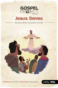 Jesus Saves, (Older Kids Leader Guide) (#09 in The Gospel Project For Kids Series) Jesus Saves, (Older Kids Leader Guide) (#09 in The Gospel Project For Kids Series)