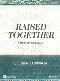 Raised Together: A Study of Colossians (8 Sessions) (Bible Study Book) Raised Together: A Study of Colossians (8 Sessions) (Bible Study Book)