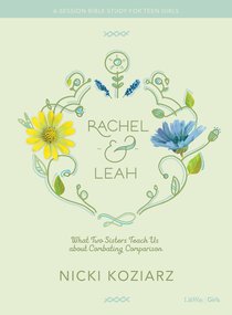 Rachel & Leah: What Two Sisters Teach Us About Combating Comparison (Teen Girls Bible Study) Rachel & Leah: What Two Sisters Teach Us About Combating Comparison (Teen Girls Bible Study)