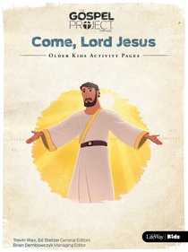 Come Lord Jesus (Older Kids Activity Pages) (#12 in The Gospel Project For Kids Series) Come Lord Jesus (Older Kids Activity Pages) (#12 in The Gospel Project For Kids Series)