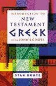 Introduction to New Testament Greek Using Johns Gospel Introduction to New Testament Greek Using Johns Gospel