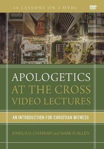 Apologetics At the Cross: An Introduction For Christian Witness (Video Lectures) Apologetics At the Cross: An Introduction For Christian Witness (Video Lectures)