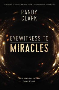 Eyewitness to Miracles: Watching the Gospel Come to Life Eyewitness to Miracles: Watching the Gospel Come to Life
