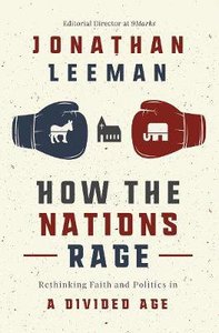 How the Nations Rage: Rethinking Faith and Politics in a Divided Age How the Nations Rage: Rethinking Faith and Politics in a Divided Age