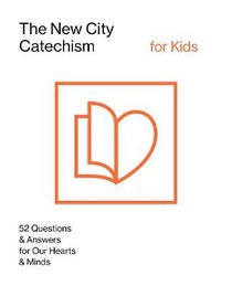 The New City Catechism For Kids (Childrens Edition) The New City Catechism For Kids (Childrens Edition)