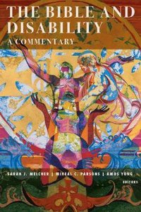 The Bible and Disability: A Commentary The Bible and Disability: A Commentary