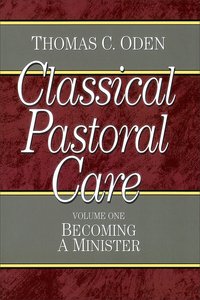 Clcapa #01: Becoming a Minister (#01 in Classical Pastoral Care Series) Clcapa #01: Becoming a Minister (#01 in Classical Pastoral Care Series)