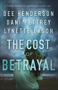 3in1: Cost of Betrayal, the - Betrayal - Dee Henderson; Deadly Isle - Dani Pettrey; Code of Ethics - Lynette Eason 3in1: Cost of Betrayal, the - Betrayal - Dee Henderson; Deadly Isle - Dani Pettrey; Code of Ethics - Lynette Eason