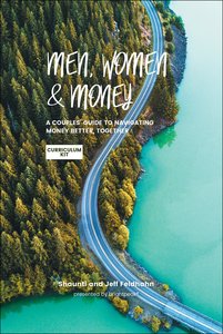 Men, Women & Money: A Couples Guide to Navigating Money Better, Together (Curriculum Kit) Men, Women & Money: A Couples Guide to Navigating Money Better, Together (Curriculum Kit)