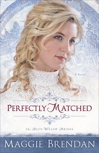 Perfectly Matched (#03 in Blue Willow Brides Series) Perfectly Matched (#03 in Blue Willow Brides Series)