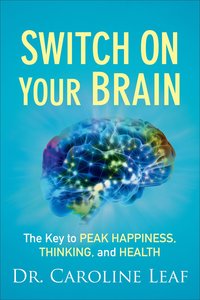 Switch on Your Brain: The Key to Peak Happiness, Thinking, and Health (Curriculum Kit) Switch on Your Brain: The Key to Peak Happiness, Thinking, and Health (Curriculum Kit)
