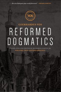 Anthropology (#02 in Reformed Dogmatics Lexham Press Series) Anthropology (#02 in Reformed Dogmatics Lexham Press Series)