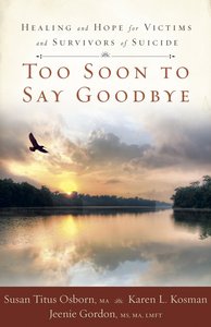 Too Soon to Say Goodbye Too Soon to Say Goodbye
