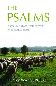 The Psalms: A Commentary For Prayer and Reflection The Psalms: A Commentary For Prayer and Reflection