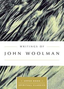 Writings of John Woolman (Upper Room Spiritual Classics Series) Writings of John Woolman (Upper Room Spiritual Classics Series)