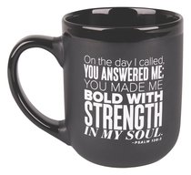 Ceramic Mug: Strength, Encourage Men Black/White (Psalm 138:3) Ceramic Mug: Strength, Encourage Men Black/White (Psalm 138:3)