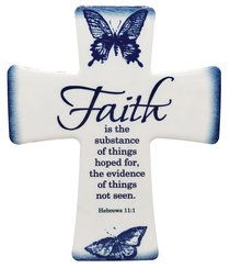 Ceramic Cross Wall Plaque: Faith is the Substance of Things Hoped For.... Blue/White Butterflies Ceramic Cross Wall Plaque: Faith is the Substance of Things Hoped For.... Blue/White Butterflies