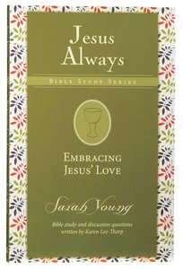 Embracing Jesus Love (Jesus Always Bible Studies Series) Embracing Jesus Love (Jesus Always Bible Studies Series)