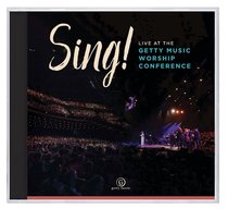 Sing! Live At the Gettys Music Worship Conference Sing! Live At the Gettys Music Worship Conference