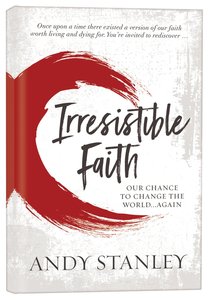 Irresistible: Reclaiming the New That Jesus Unleashed For the World Irresistible: Reclaiming the New That Jesus Unleashed For the World