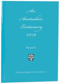 2019 Australian Lectionary Anglican Prayer Book For Australia (Year C) 2019 Australian Lectionary Anglican Prayer Book For Australia (Year C)