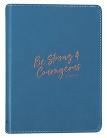 Classic Journal: Be Strong & Courageous, Blue, Luxleather Classic Journal: Be Strong & Courageous, Blue, Luxleather