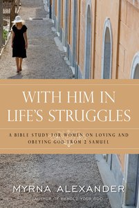 With Him in Lifes Struggles: Faithfulness of God From 2 Samuel With Him in Lifes Struggles: Faithfulness of God From 2 Samuel