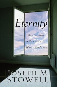 Eternity: Reclaiming a Passion For What Endures Eternity: Reclaiming a Passion For What Endures
