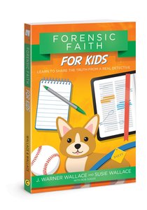 Forensic Faith For Kids: Learn to Share the Truth From a Real Detective Forensic Faith For Kids: Learn to Share the Truth From a Real Detective