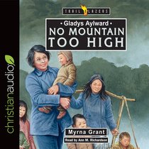 Gladys Aylward : No Mountain Too High (Unabridged, 3 CDS) (Trail Blazers Audio Series) Gladys Aylward : No Mountain Too High (Unabridged, 3 CDS) (Trail Blazers Audio Series)