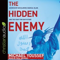 The Hidden Enemy: Aggressive Secularism, Radical Islam, and the Fight For Our Future (Unabridged, 4 Cds) The Hidden Enemy: Aggressive Secularism, Radical Islam, and the Fight For Our Future (Unabridged, 4 Cds)