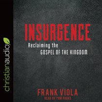 Insurgence: Reclaiming the Gospel of the Kingdom (Unabridged, 10 Cds) Insurgence: Reclaiming the Gospel of the Kingdom (Unabridged, 10 Cds)