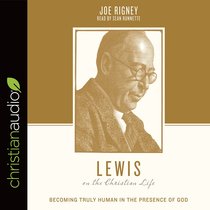 Lewis on the Christian Life - Becoming Truly Human in the Presence of God (Theologians On The Christian Life Series) Lewis on the Christian Life - Becoming Truly Human in the Presence of God (Theologians On The Christian Life Series)