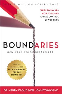 Boundaries: When to Say Yes, How to Say No to Take Control of Your Life Boundaries: When to Say Yes, How to Say No to Take Control of Your Life