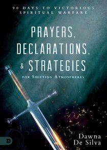 Prayers, Declarations, and Strategies For Shifting Atmospheres Prayers, Declarations, and Strategies For Shifting Atmospheres