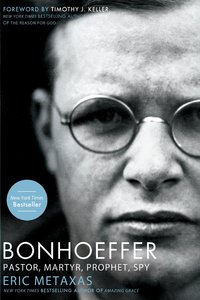 Bonhoeffer: Pastor, Martyr, Prophet, Spy Bonhoeffer: Pastor, Martyr, Prophet, Spy
