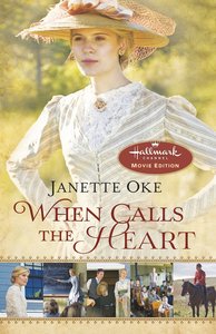Wcth #01: When Calls the Heart (Movie Edition) (#01 in Canadian West Series) Wcth #01: When Calls the Heart (Movie Edition) (#01 in Canadian West Series)
