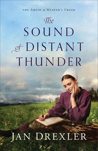 The Sound of Distant Thunder (#01 in Amish Of Weavers Creek Series) The Sound of Distant Thunder (#01 in Amish Of Weavers Creek Series)
