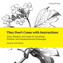 They Dont Come With Instructions (Living With Hope Series) They Dont Come With Instructions (Living With Hope Series)